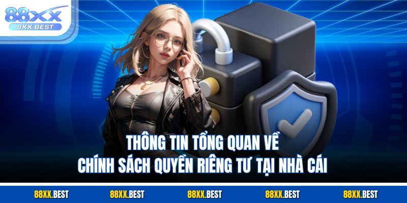 Thông tin tổng quan về chính sách quyền riêng tư tại nhà cái